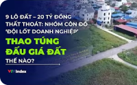 Thao túng đấu giá đất - Diễn ra như thế nào